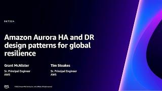 AWS re:Invent 2023 - Amazon Aurora HA and DR design patterns for global resilience (DAT324)