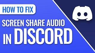 How To Fix Screen Share Audio In Discord