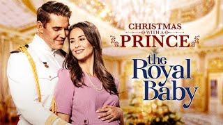 Christmas With a Prince: Royal Baby | Movie Starring Kaitlyn Leeb and Nick Hounslow