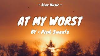 Pink Sweat$ - At My Worst (Lyrics)