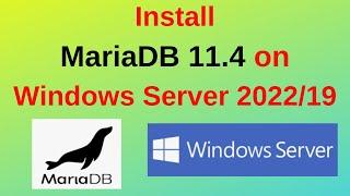 How to Install and Configure MariaDB 11.4 in Windows Server 2022/2019 in 10 minutes | 2024 updated