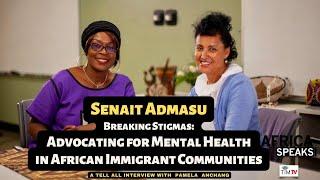Improving Mental Health for African Immigrants in the USA: A Conversation with Senait Admasu