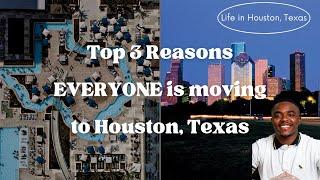 Top 3 Reasons EVERYONE is Moving to Houston, Texas [2022]