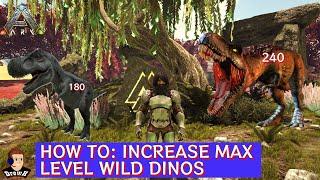 Ark Survival Evolved - How to Increase the MAX level of Wild Dinos