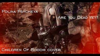 Polina Psycheya - Are You Dead Yet? (Children of Bodom cover)