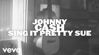 Johnny Cash - Sing It Pretty Sue (Visualizer)