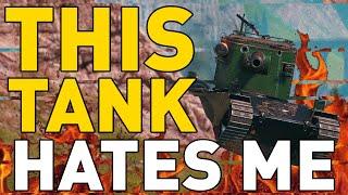 THIS TANK HATES ME!!! World of Tanks