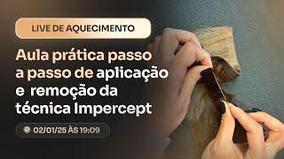 2° Aula prática: Passo a passo de aplicação e remoção da técnica Impercept