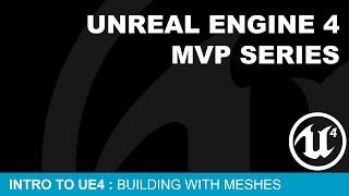 MVP Intro to UE4 #4 - Building with Meshes ( UE4 )