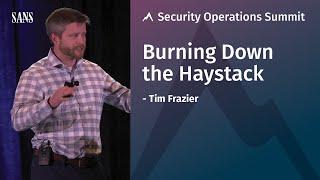 Burning Down the Haystack - SANS Security Operations Summit 2018