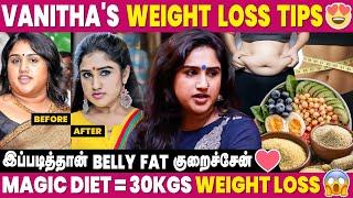 Belly Fat குறைக்க கண்டிப்பா இந்த Diet Follow பண்ணுங்க - Vanitha Vijaykumar Interview | Weight Loss