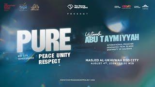 [ LIVE ] USTAADH ABU TAYMIYYAH حفظه الله تعالى - PURE : PEACE UNITY RESPECT