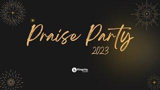 NYE 2023 PRAISE PARTY LIVE | King City Church