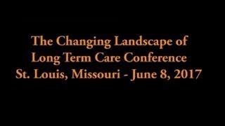 2017 Changing Landscape of Long Term Care Conference Highlights