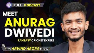 Meet Anurag Dwivedi | Fantasy क्रिकेट से कैसे कमाए करोड़ो |#podcast  by Dr #arvindarora |