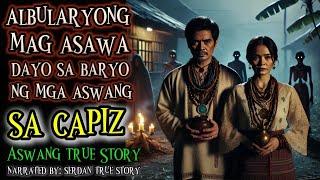 ALBULARYONG MAG ASAWA DAYO SA BARYO NG MGA ASWANG SA CAPIZ | Aswang True Story