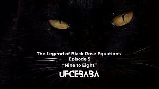 Nine to Eight | #5 | The Legend of Black Rose Equations | Music Video | UFCEBABA