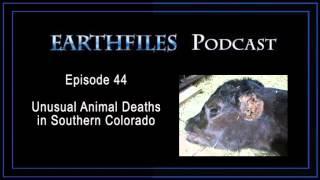 Earthfiles Podcast Episode 44 - Unusual Animal Deaths in Southern Colorado