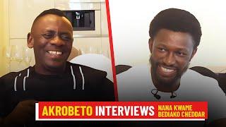 I WANT ONLY AKROBETO TO INTERVIEW ME - NANA KWAME BEDIAKO CHEDDAR