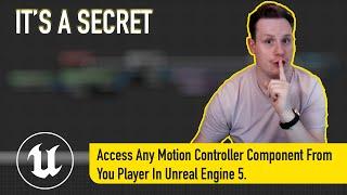 Access Any Motion Controller From The Player In UE5 With This Little Bit Of Code - And Example