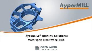 hyperMILL TURNING Solutions: Motorsport front wheel hub | MILL-TURN | Mazak | CAM Software