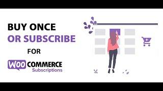 Buy Once or Subscribe for WooCommerce Subscriptions - Screencast Setup Guide