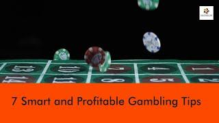 7 Smart and Profitable Gambling Tips