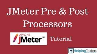 JMeter Pre & Post Processors - JMeter Tutorial 14