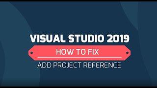 How to Fix Add Project Reference on Visual Studio 2019