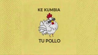 Ke Kumbia - Tu Pollo (Video Oficial)