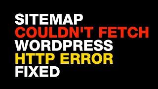 How to Fix Sitemap Couldn't Fetch WordPress Google Search Console Rank Math's http error