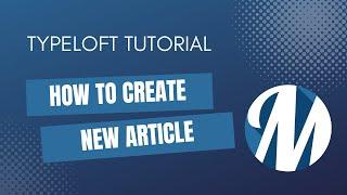 Typeloft Tutorial - Create New Article