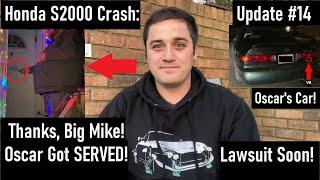 Honda S2000 Crash: Oscar got SERVED! Court Date is Scheduled! Process Serving to Sue Him! Update #14