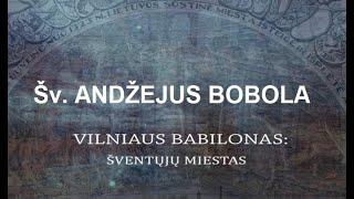 TV laida "Vilniaus Babilonas. Šv. Andžejus Bobola " 2022 m.