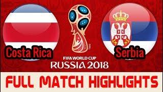 Costa Rica v Serbia - 2018 FIFA World Cup Russia™ - Match 10 - FIFA World Cup Highlights