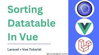 Sorting In Datatable In Vue |  Laravel + Vue Tutorial |  Knowledge Thrusters @knowledgethrusters