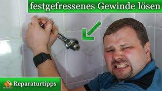 Altes Gewinde lösen - Festgefressenes Gewinde lösen wie? Wasseranschluss verrostet!