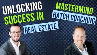 Unlocking Success in Real Estate: Mastermind Insights with Hatch Coaching