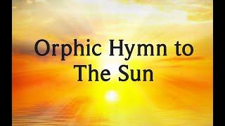 Orphic Hymn for the Sun in the original ancient greek version | English translation in the video