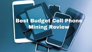 Best Budget Cell Phone Mining Review