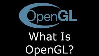 What Is OpenGL? - WebGL, OpenGL ES, 3D Programming