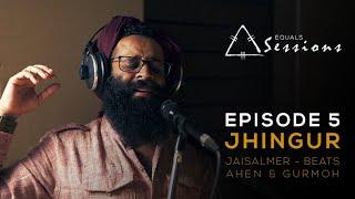 Jhingur - Jaisalmer Beats, Ahen & Gurmoh | Equals Sessions - Episode 5