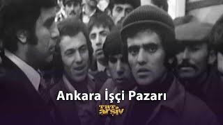 Ankara İşçi Pazarı (1977) | TRT Arşiv