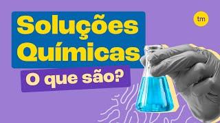 Soluções químicas | Tipos e características