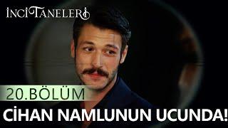 Cihan Namlunun Ucunda! - İnci Taneleri (20. Bölüm)