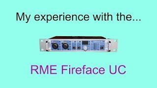 My experience with the RME Fireface UC (audio interface)