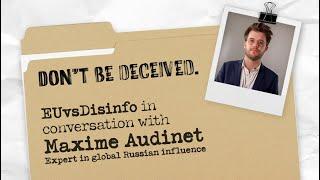 EUvsDisinfo in conversation with Maxime Audinet