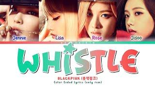 BLACKPINK 'WHISTLE' Lyrics (블랙핑크 가사) (Color Coded Lyrics by EYAJSCIKIN)