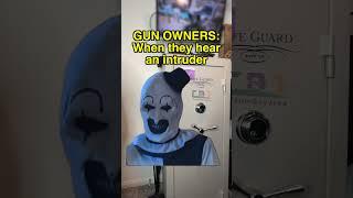 Gun Owners Be Like: Intruder Alert 