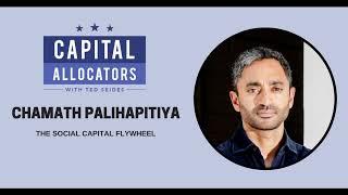 Chamath Palihapitiya – The Social Capital Flywheel (Capital Allocators, EP.167)